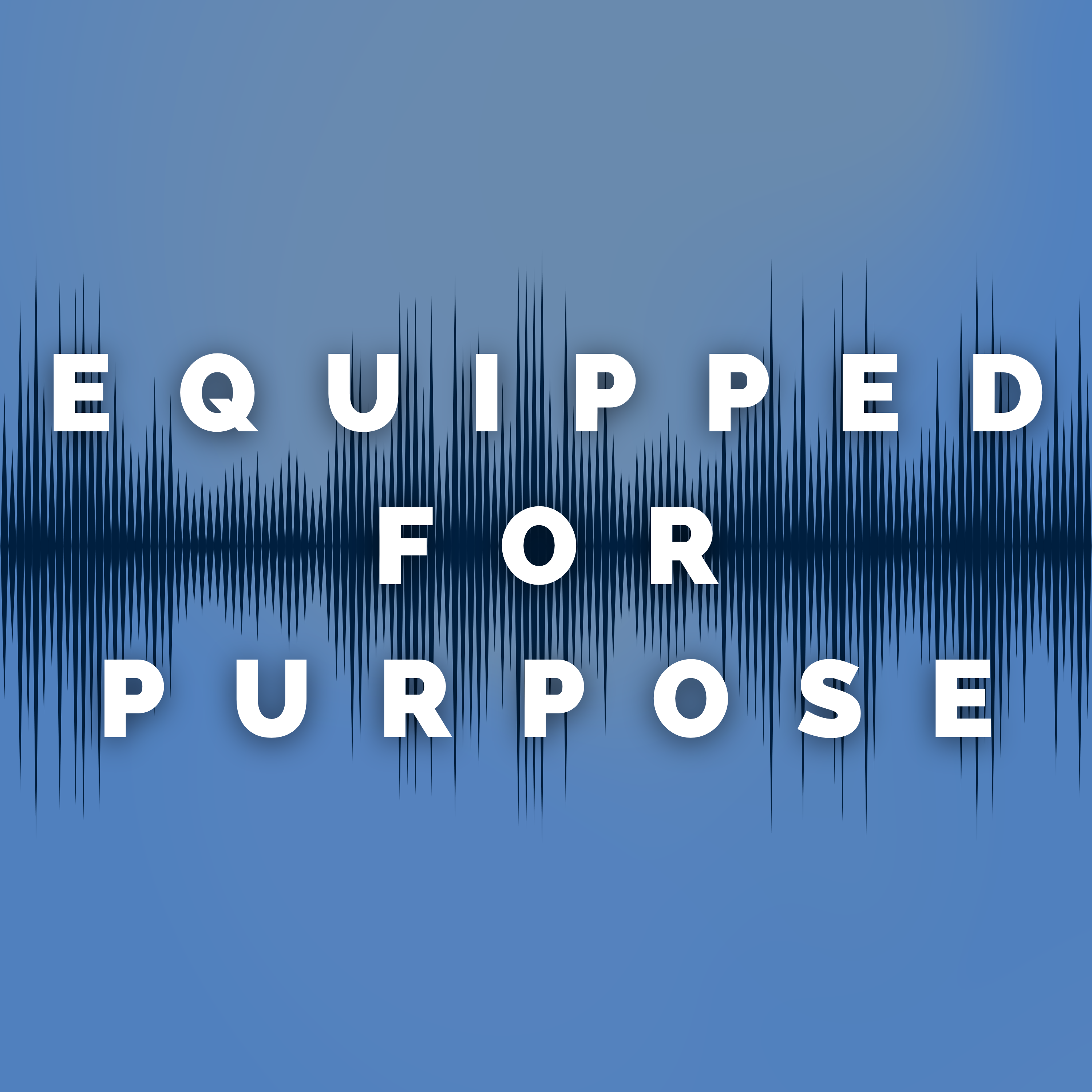 Equipped for Purpose Podcast