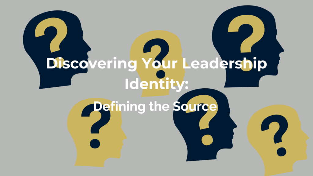 Discovering Your Leadership Identity: Defining the Source Blog Post